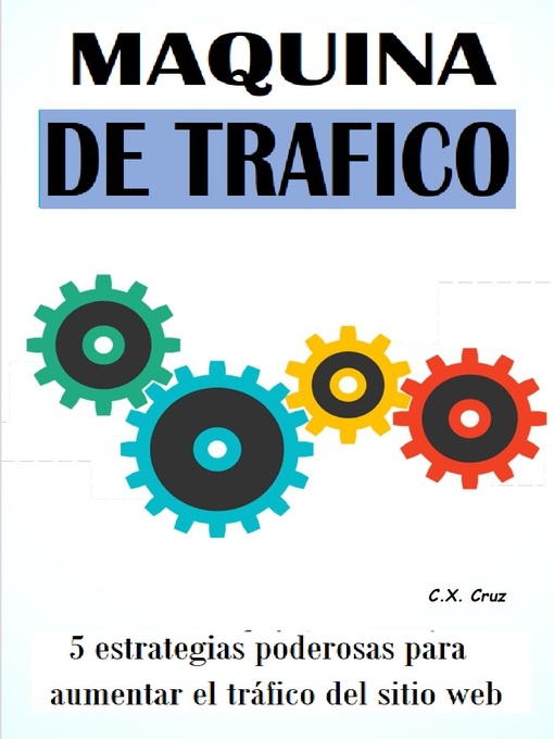 Title details for MAQUINA DE TRAFICO by C.X. Cruz - Available